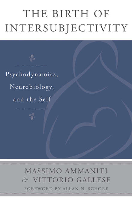 Book cover of The Birth of Intersubjectivity: Psychodynamics, Neurobiology, and the Self