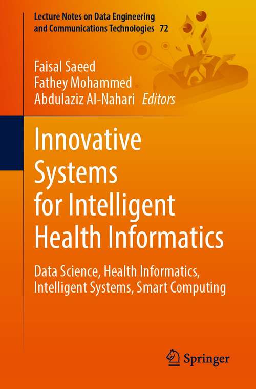 Innovative Systems for Intelligent Health Informatics: Data Science, Health Informatics, Intelligent Systems, Smart Computing (Lecture Notes on Data Engineering and Communications Technologies #72)