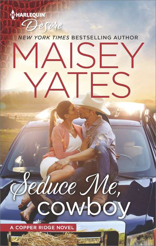 Book cover of Seduce Me, Cowboy: A Sexy and Emotional Western Romance (Original) (Copper Ridge)
