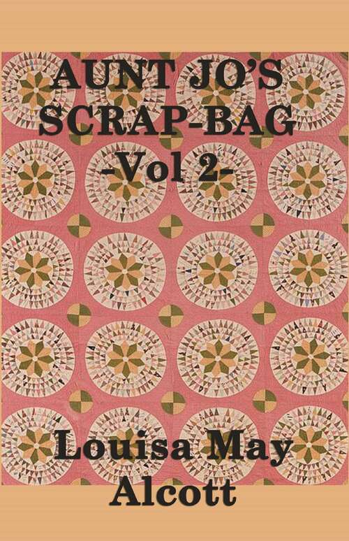Book cover of Aunt Jo's Scrap Bag, Vol 2