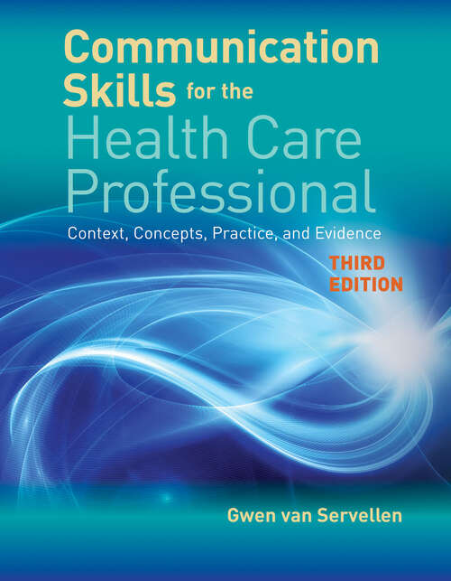 Book cover of Communication Skills for the Health Care Professional: Context, Concepts, Practice, and Evidence