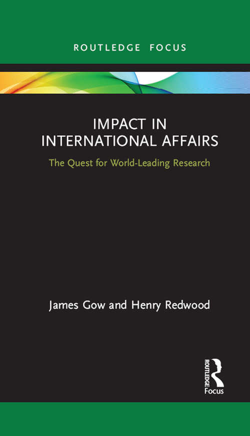 Impact in International Affairs: The Quest for World-Leading Research (Contemporary Security Studies)