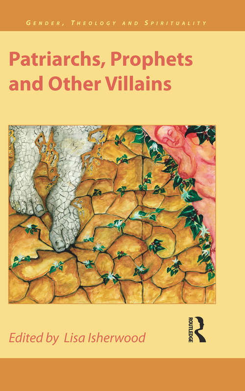Patriarchs, Prophets and Other Villains (Gender, Theology and Spirituality #3)