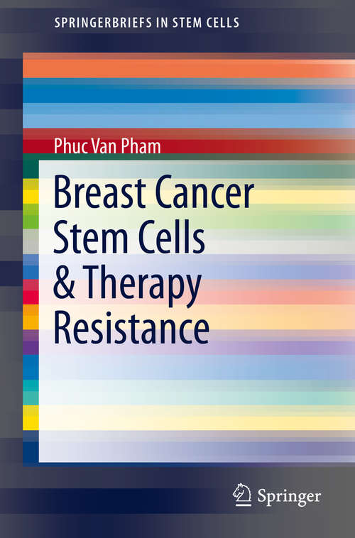 Breast Cancer Stem Cells & Therapy Resistance (SpringerBriefs in Stem Cells #0)