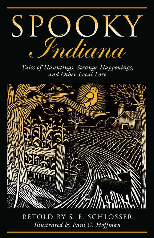 Book cover of Spooky Indiana: Tales of Hauntings, Strange Happenings, and Other Local Lore (1st Edition) (Spooky)