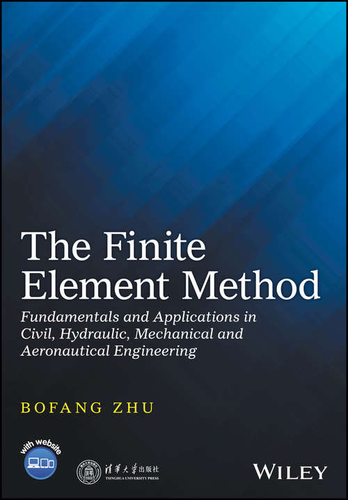 Book cover of The Finite Element Method: Fundamentals and Applications in Civil, Hydraulic, Mechanical and Aeronautical Engineering
