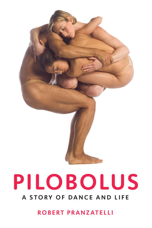 Book cover of Pilobolus: A Story of Dance and Life