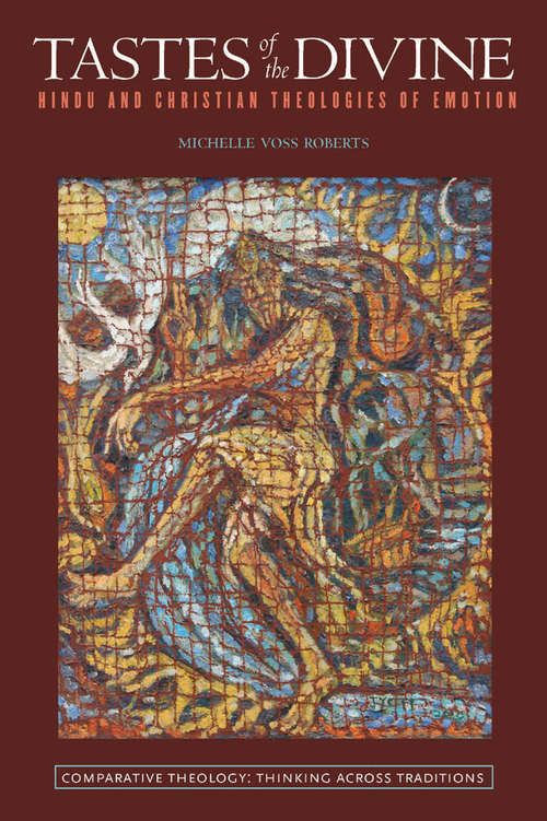 Tastes of the Divine: Hindu and Christian Theologies of Emotion