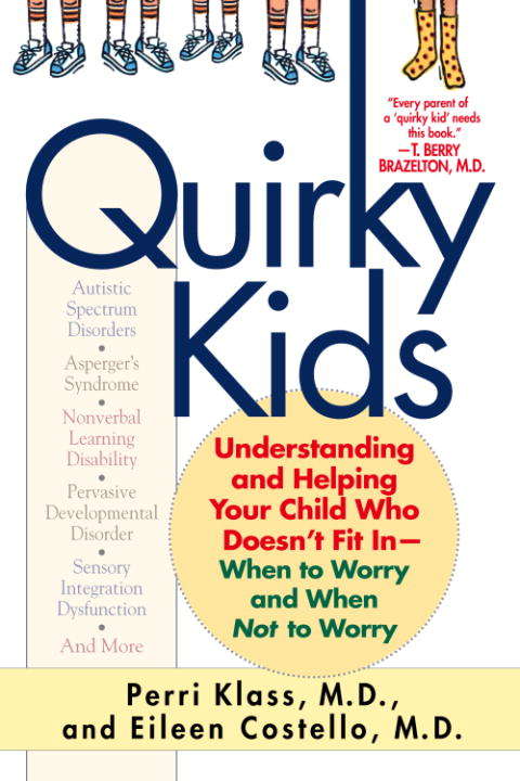 Book cover of Quirky Kids: Understanding and Helping Your Child Who Doesn't Fit In- When to Worry and When Not to Worry