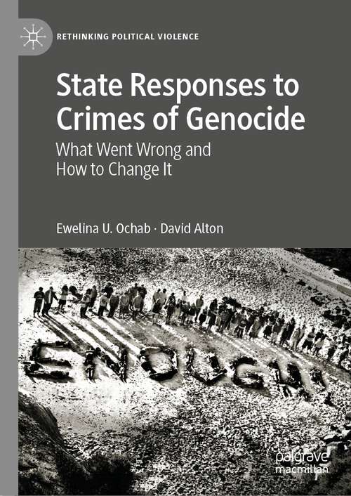 Book cover of State Responses to Crimes of Genocide: What Went Wrong and How to Change It (1st ed. 2022) (Rethinking Political Violence)