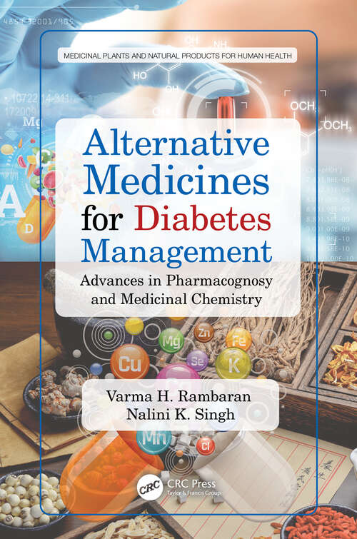 Alternative Medicines for Diabetes Management: Advances in Pharmacognosy and Medicinal Chemistry (Medicinal Plants and Natural Products for Human Health)