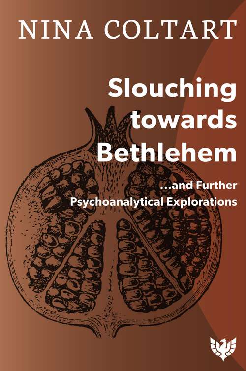 Book cover of Slouching Towards Bethlehem: ...and Further Psychoanalytic Explorations