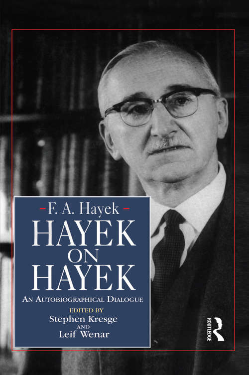 Book cover of Hayek on Hayek: An Autobiographical Dialogue (The Collected Works of F.A. Hayek)