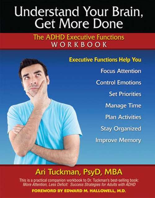 Book cover of Understand Your Brain, Get More Done: The ADHD Executive Functions Workbook