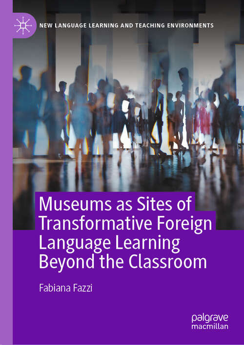 Book cover of Museums as Sites of Transformative Foreign Language Learning Beyond the Classroom (New Language Learning and Teaching Environments)
