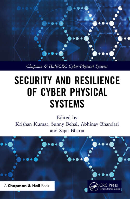 Security and Resilience of Cyber Physical Systems (Chapman & Hall/CRC Cyber-Physical Systems)