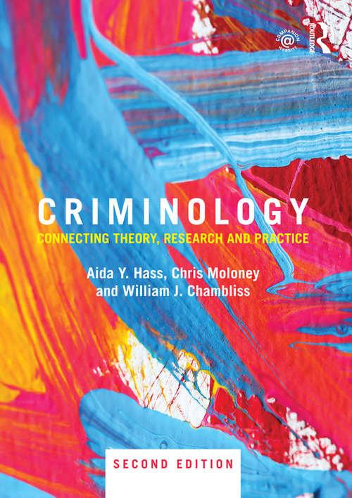 Criminology: Connecting Theory, Research and Practice (Critical Concepts In Criminology Ser.)