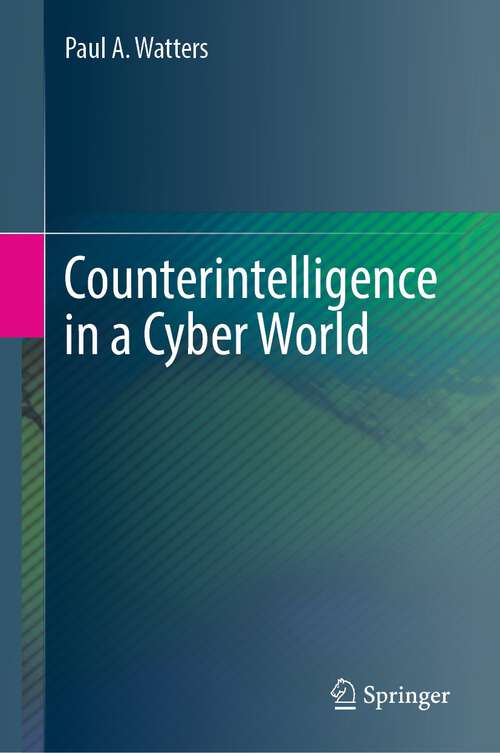 Book cover of Counterintelligence in a Cyber World (1st ed. 2023)