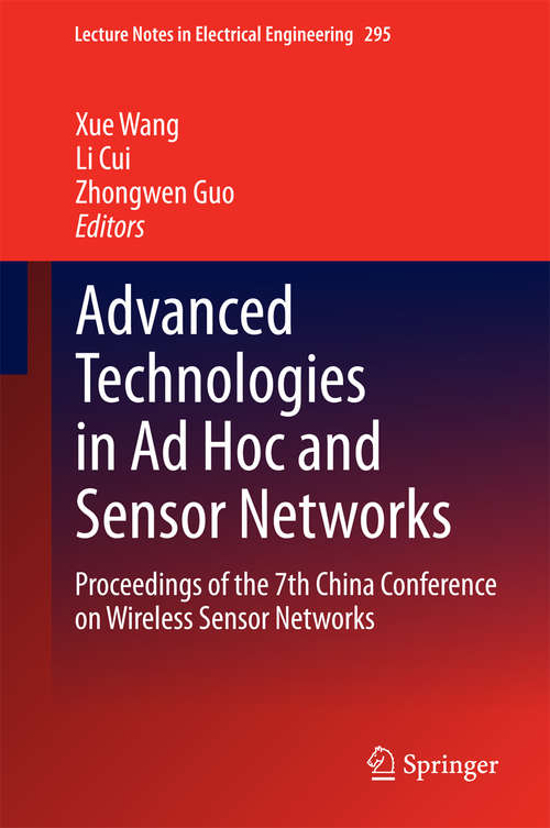 Advanced Technologies in Ad Hoc and Sensor Networks: Proceedings of the 7th China Conference on Wireless Sensor Networks (Lecture Notes in Electrical Engineering #295)