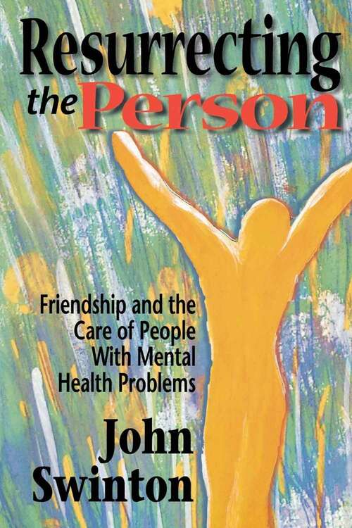 Resurrecting the Person: Friendship and the Care of People With Mental Health Problems