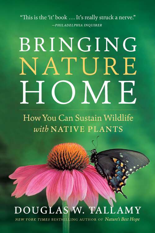 Book cover of Bringing Nature Home: How You Can Sustain Wildlife with Native Plants, Updated and Expanded (2)