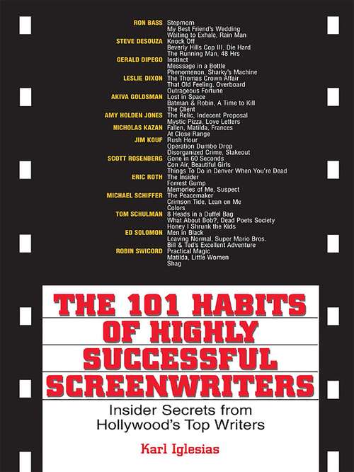 Book cover of The 101 Habits Of Highly Successful Screenwriters: Insider's Secrets from Hollywood's Top Writers