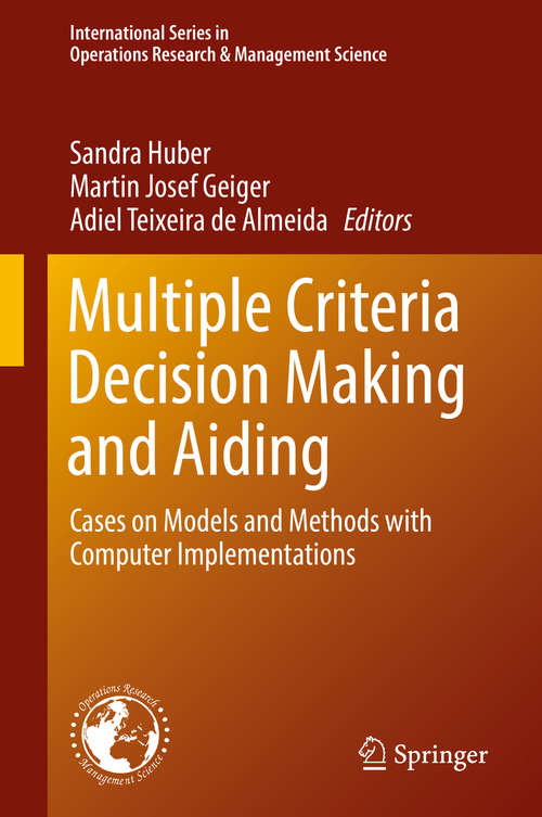 Multiple Criteria Decision Making and Aiding: Cases on Models and Methods with Computer Implementations (International Series in Operations Research & Management Science #274)