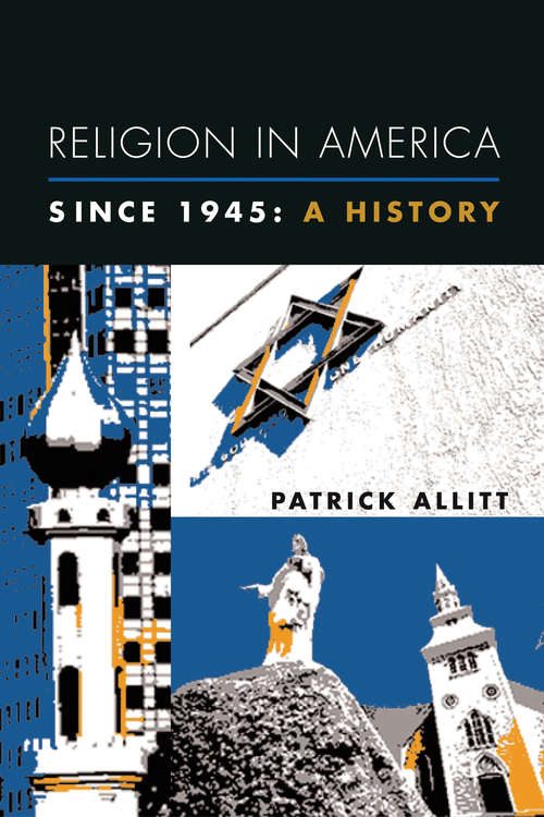 Religion in America Since 1945: A History (Columbia Histories of Modern American Life)