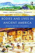 Bodies and Lives in Ancient America: Health Before Columbus (Bodies and Lives)