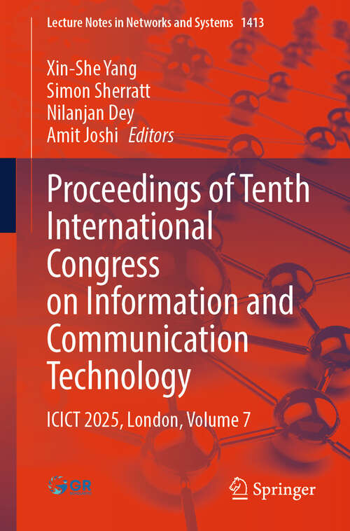 Book cover of Proceedings of Tenth International Congress on Information and Communication Technology: ICICT 2025, London, Volume 7 (Lecture Notes in Networks and Systems #1413)