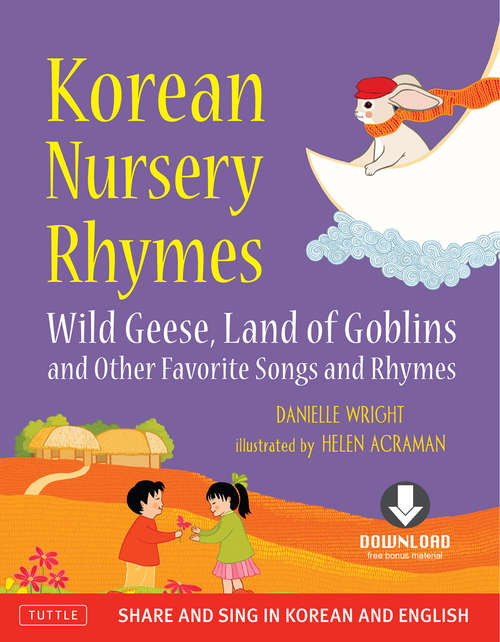 Book cover of Korean Nursery Rhymes: Wild Geese, Land Of Goblins And Other Favorite Songs And Rhymes [korean-english] [downloadable Mp3 Audio Included]