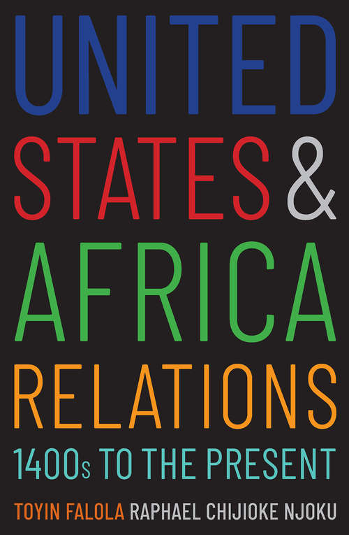 Book cover of United States and Africa Relations, 1400s to the Present