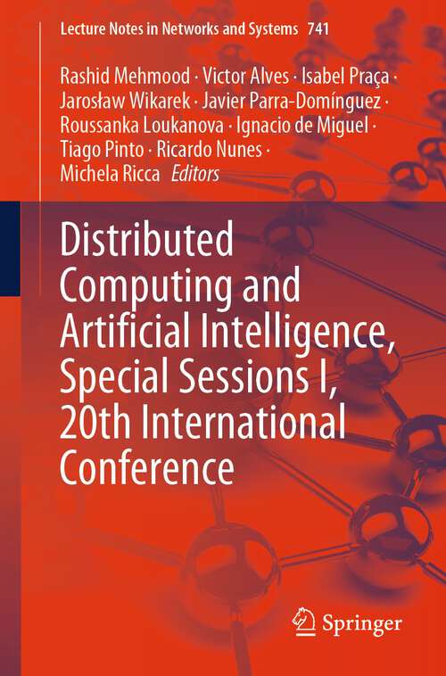 Book cover of Distributed Computing and Artificial Intelligence, Special Sessions I, 20th International Conference (1st ed. 2023) (Lecture Notes in Networks and Systems #741)