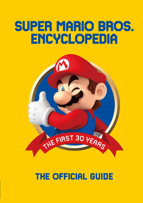 Book cover of Super Mario Encyclopedia: The Official Guide to the First 30 Years