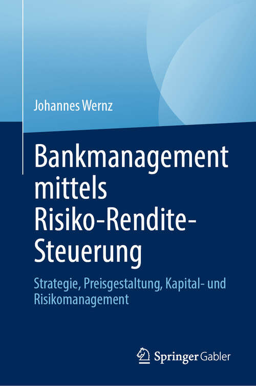 Book cover of Bankmanagement mittels Risiko-Rendite-Steuerung: Strategie, Preisgestaltung, Kapital- und Risikomanagement
