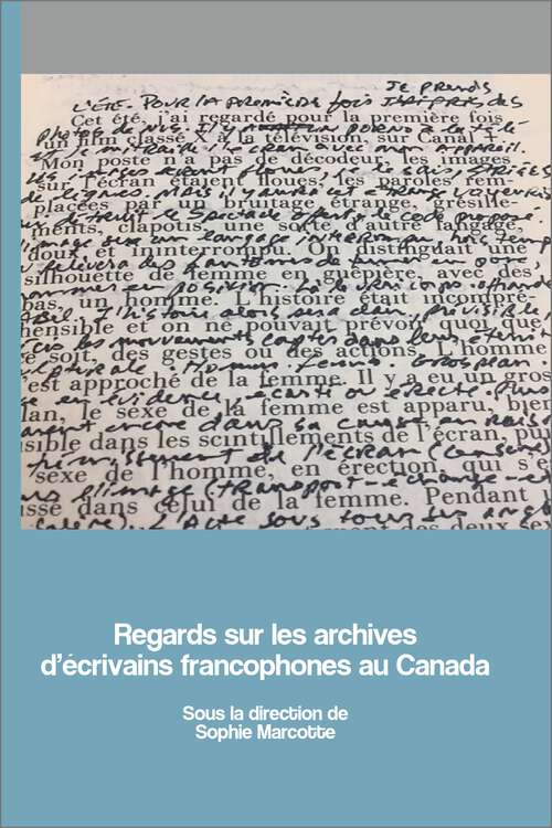 Book cover of Regards sur les archives d’écrivains francophones au Canada (Archives des lettres canadiennes)