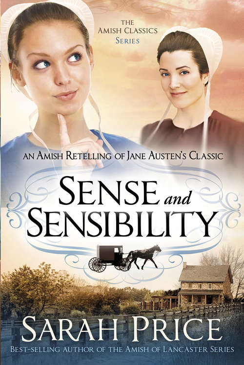Book cover of Sense and Sensibility: An Amish Retelling of Jane Austen's Classic (The Amish Classics)