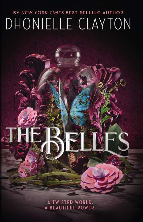 Book cover of The Belles: The NYT bestseller by the author of TINY PRETTY THINGS