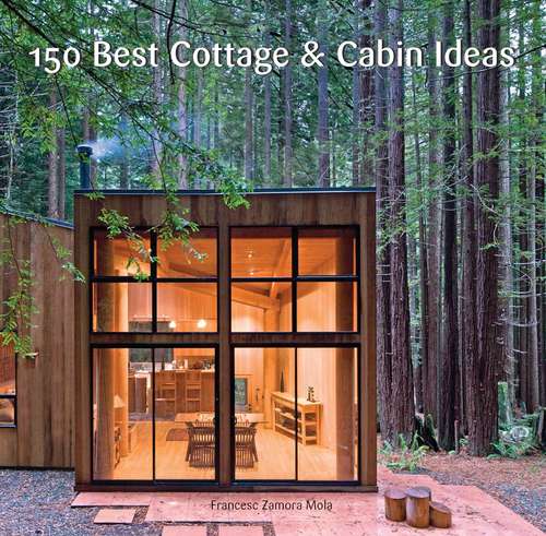 Book cover of 150 Best Cottage and Cabin Ideas