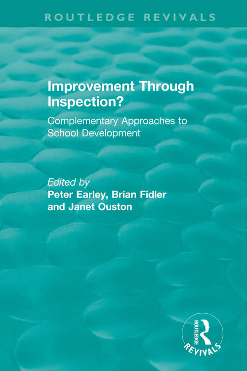 Improvement Through Inspection?: Complementary Approaches to School Development (Routledge Revivals)