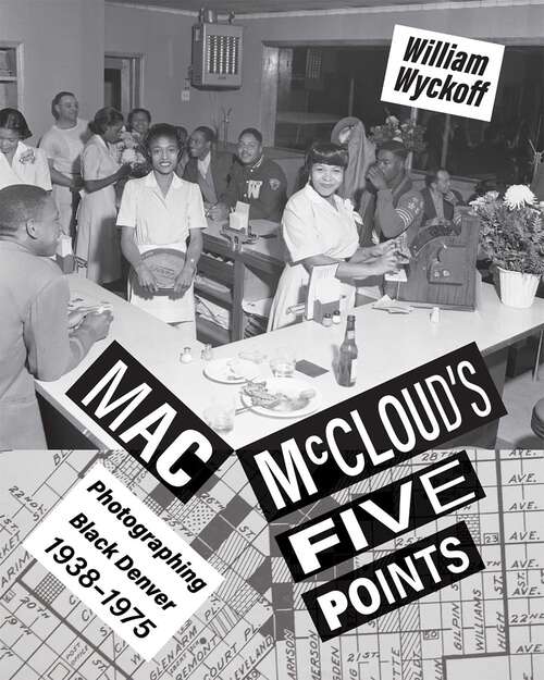 Book cover of Mac McCloud's Five Points: Photographing Black Denver, 1938–1975
