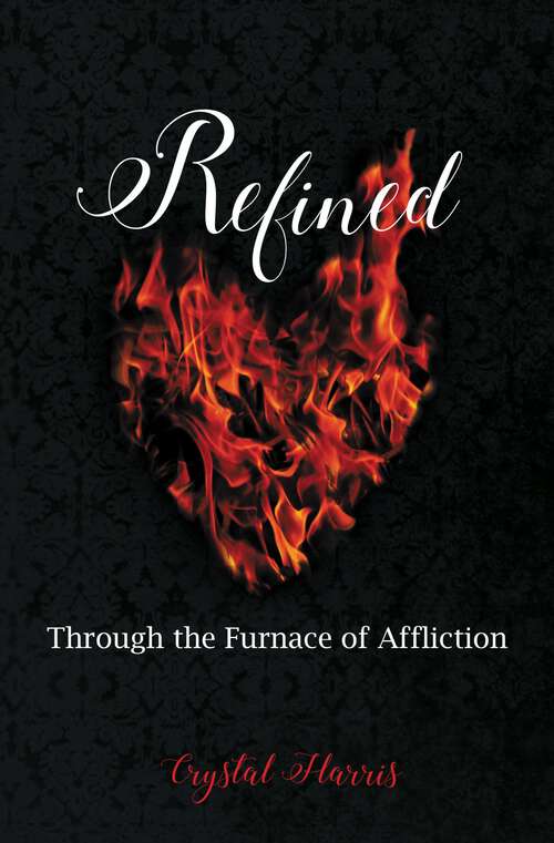 Book cover of Refined: Through the Furnace of Affliction