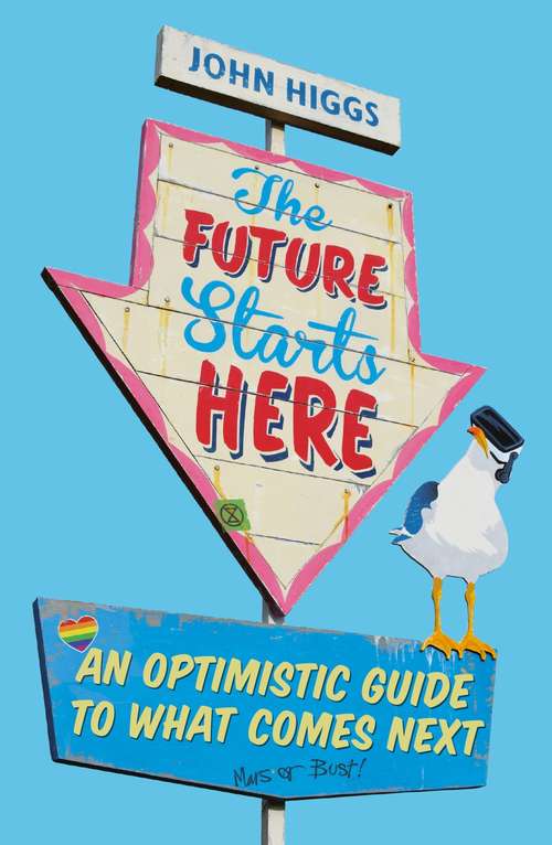 The Future Starts Here: An Optimistic Guide to What Comes Next
