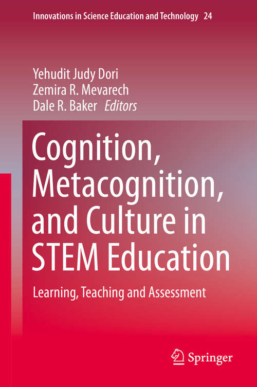 Cognition, Metacognition, and Culture in STEM Education: Learning, Teaching and Assessment (Innovations in Science Education and Technology #24)