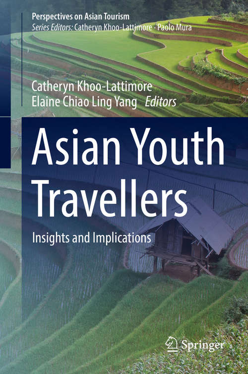Asian Youth Travellers: Insights And Implications (Perspectives On Asian Tourism)