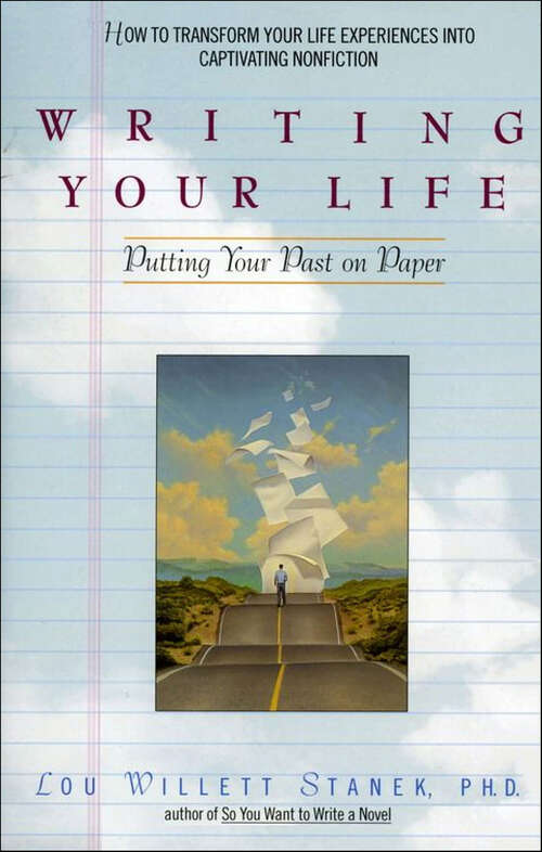 Book cover of Writing Your Life: Putting Your Past on Paper