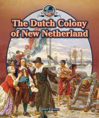 The Dutch Colony of New Netherland (Spotlight on New York)