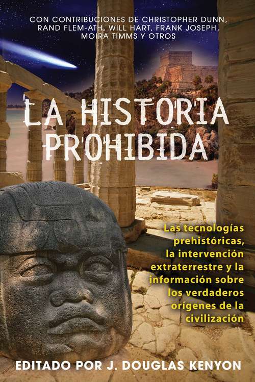 Book cover of La historia prohibida: Las tecnologías prehistóricas, la intervención extraterrestre y la información sobre los verdaderos orígenes de la civilización