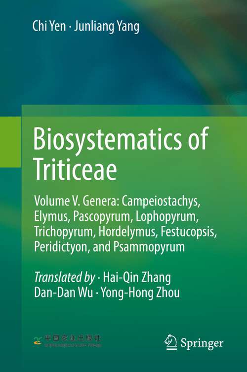 Biosystematics of Triticeae: Volume V. Genera: Campeiostachys, Elymus,Pascopyrum, Lophopyrum, Trichopyrum, Hordelymus, Festucopsis, Peridictyon, and Psammopyrum