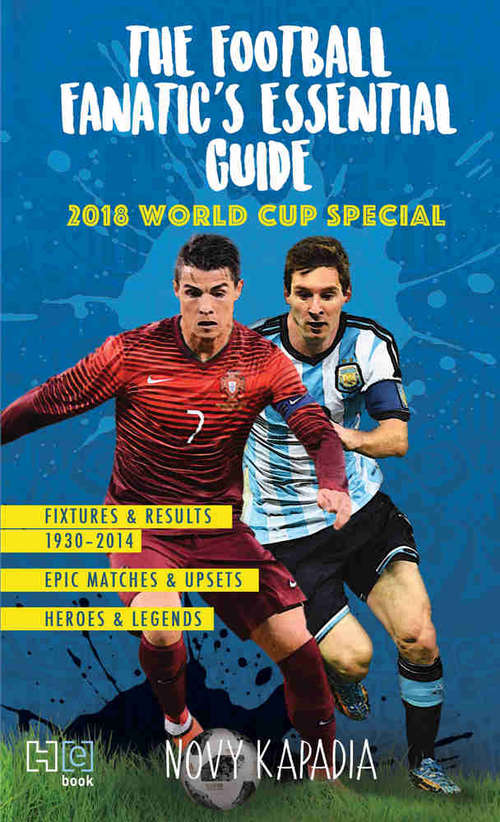 Book cover of The Football Fanatic's Essential Guide: 2018 World Cup Special